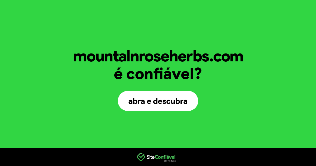 O site mountalnroseherbs.com é confiável?