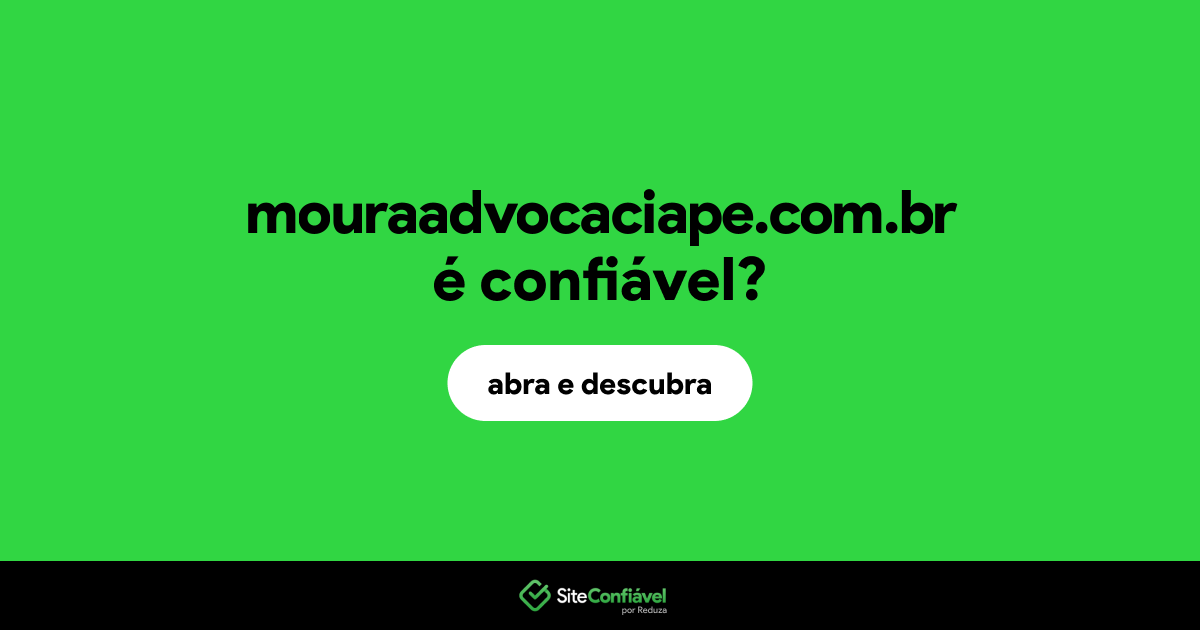 O site mouraadvocaciape.com.br é confiável?