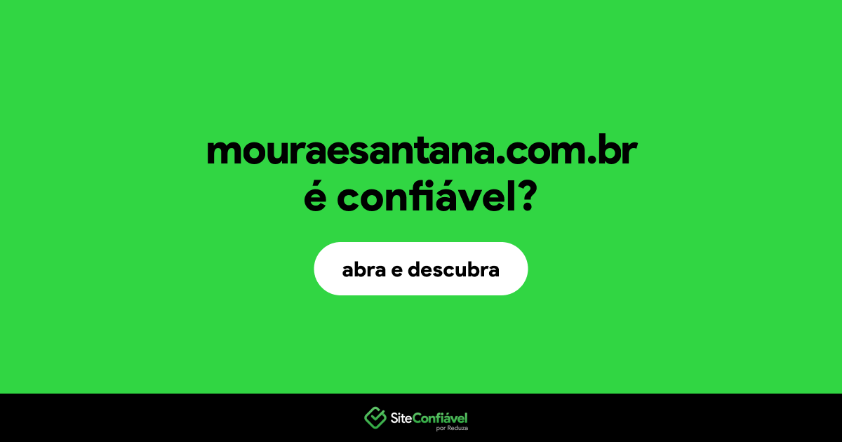 O site mouraesantana.com.br é confiável?