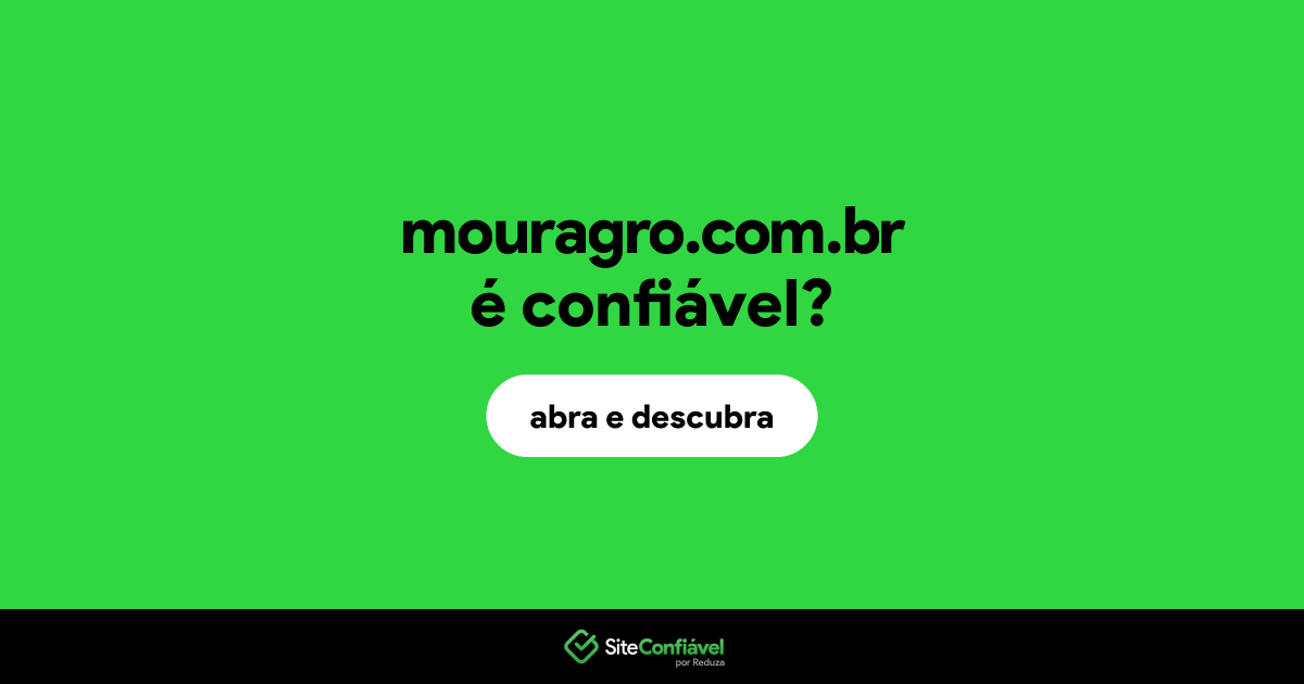 O site mouragro.com.br é confiável?