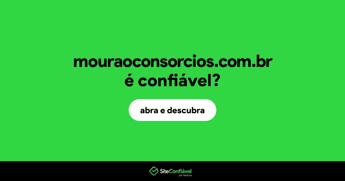 O site mouraoconsorcios.com.br é confiável?