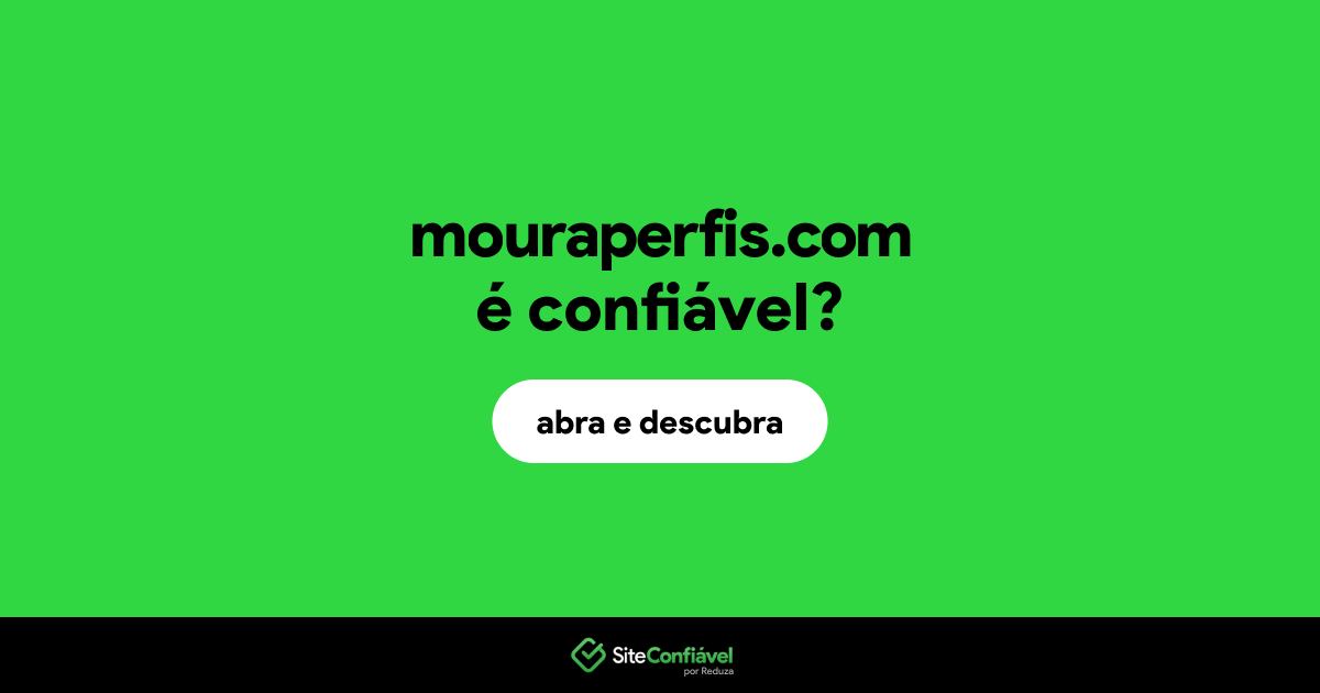 O site mouraperfis.com é confiável?