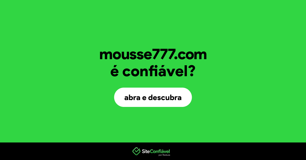O site mousse777.com é confiável?