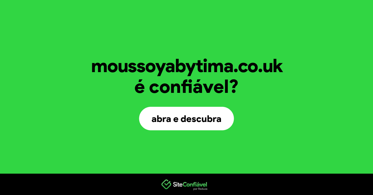 O site moussoyabytima.co.uk é confiável?