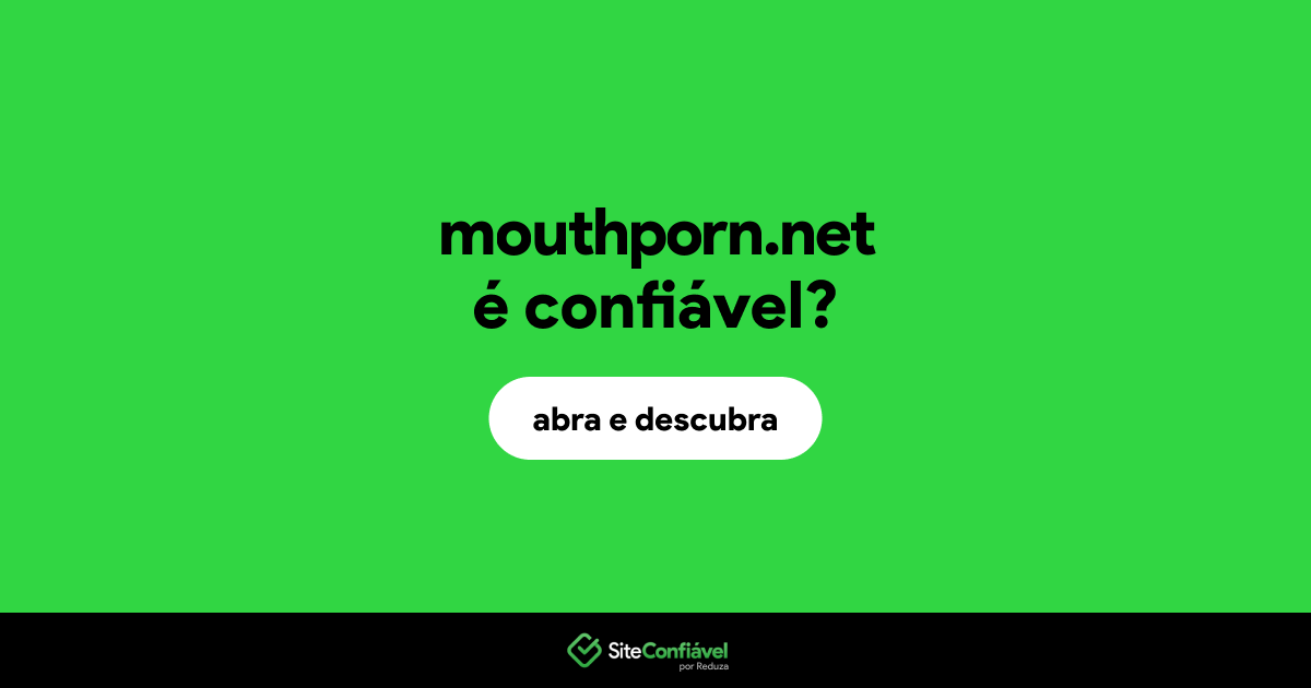 O site mouthporn.net é confiável?
