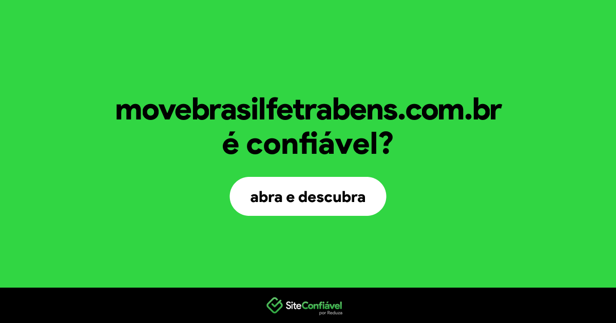 O site movebrasilfetrabens.com.br é confiável?