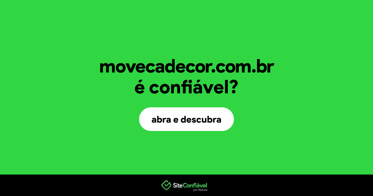 O site movecadecor.com.br é confiável?