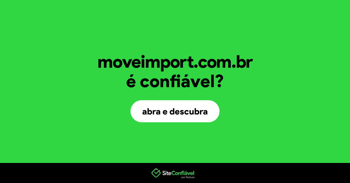 O site moveimport.com.br é confiável?