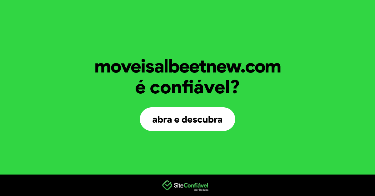 O site moveisalbeetnew.com é confiável?