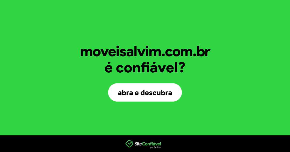 O site moveisalvim.com.br é confiável?