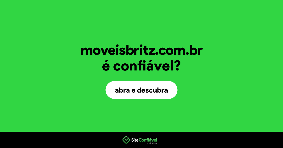 O site moveisbritz.com.br é confiável?