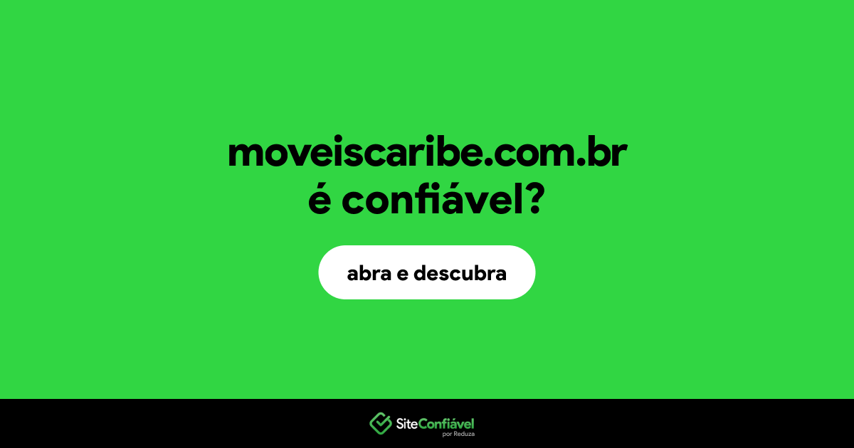 O site moveiscaribe.com.br é confiável?