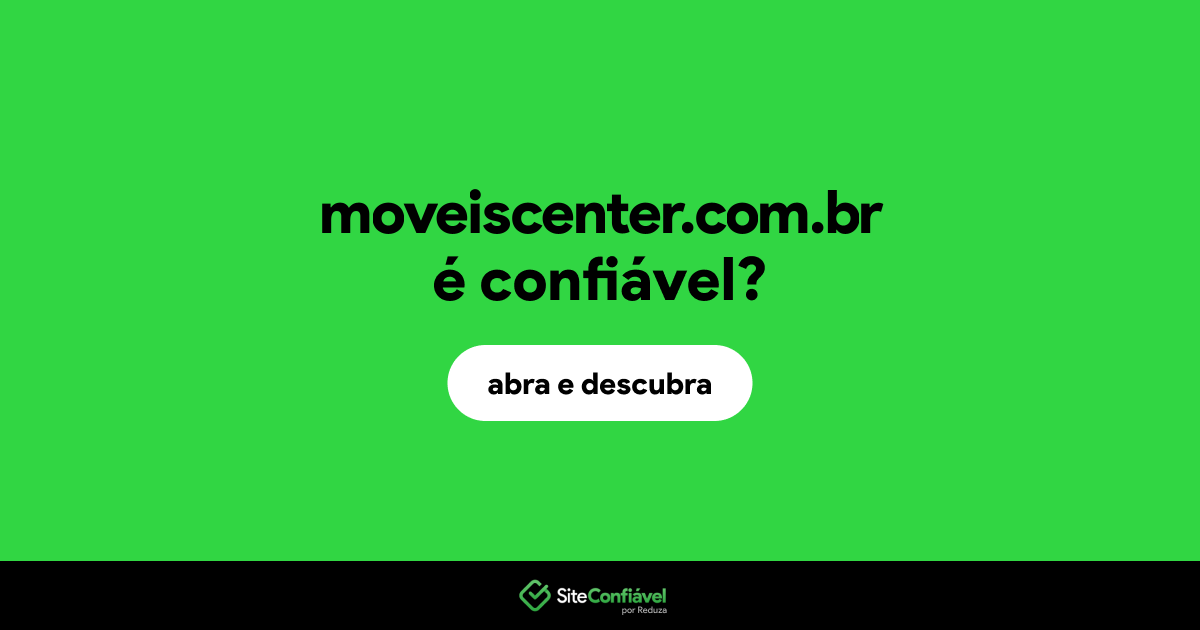 O site moveiscenter.com.br é confiável?