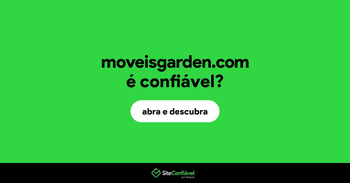 O site moveisgarden.com é confiável?