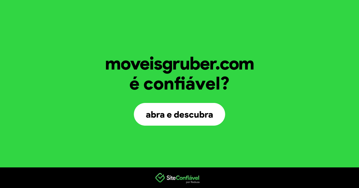 O site moveisgruber.com é confiável?