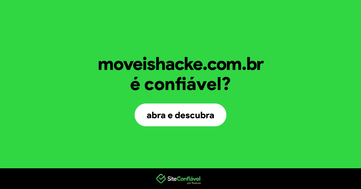 O site moveishacke.com.br é confiável?