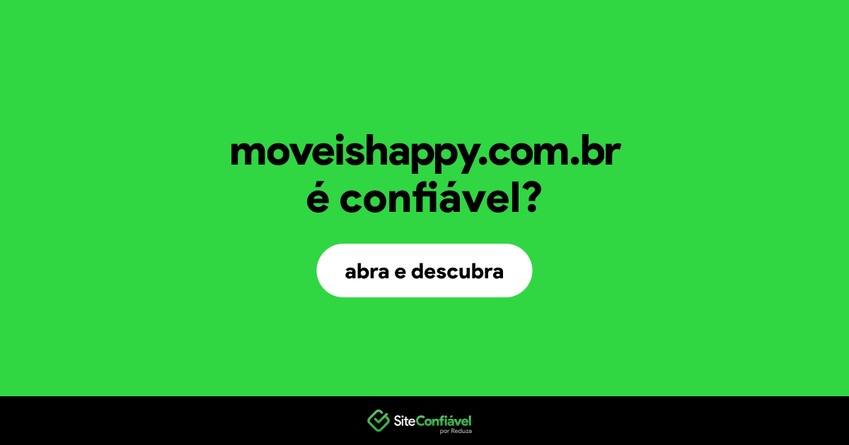 O site moveishappy.com.br é confiável?
