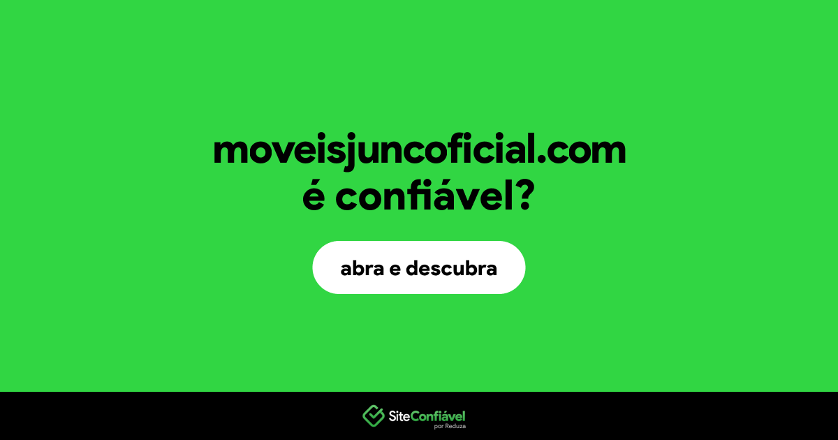 O site moveisjuncoficial.com é confiável?