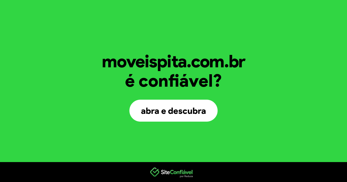 O site moveispita.com.br é confiável?