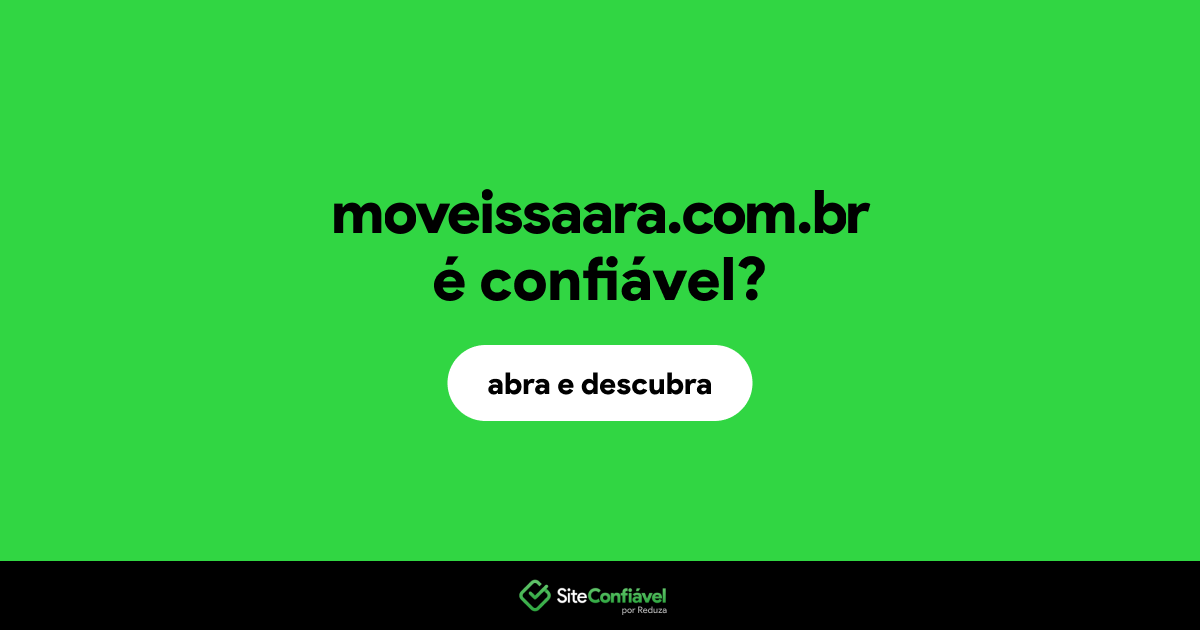 O site moveissaara.com.br é confiável?
