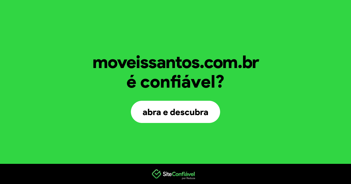 O site moveissantos.com.br é confiável?