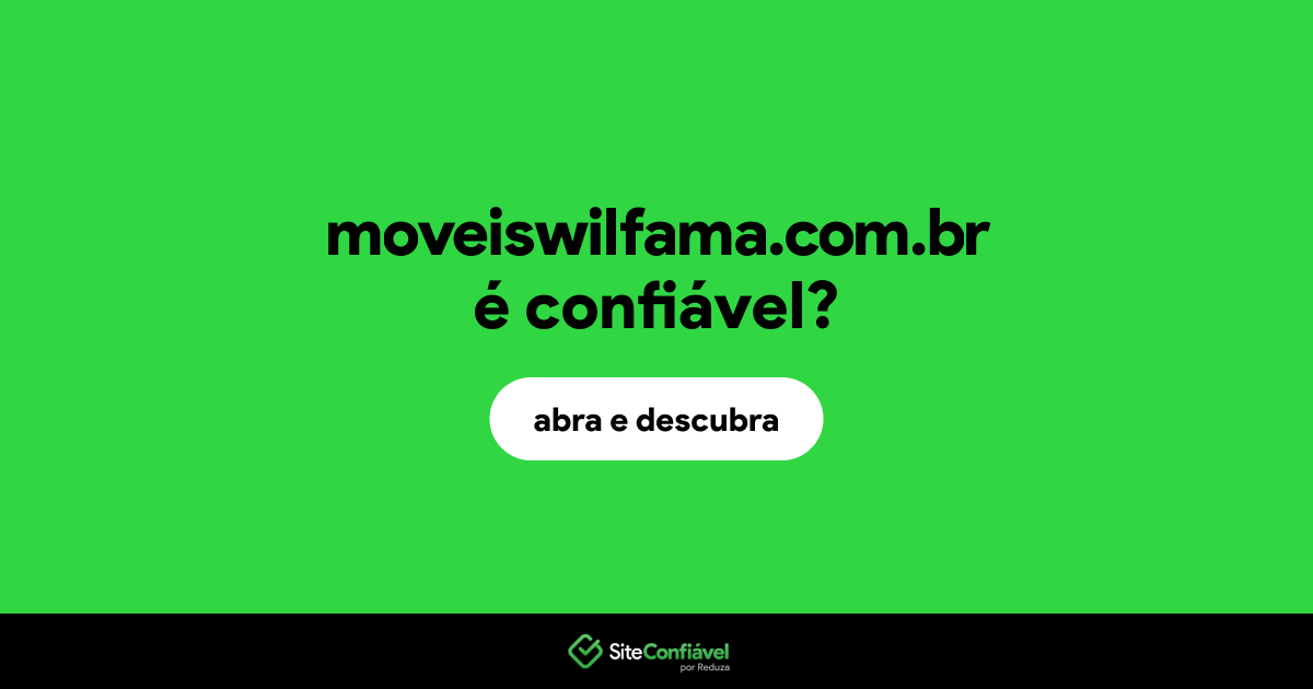 O site moveiswilfama.com.br é confiável?