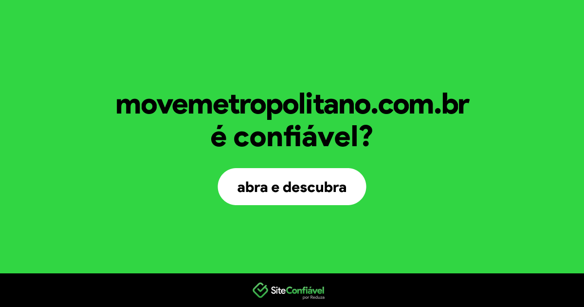 O site movemetropolitano.com.br é confiável?