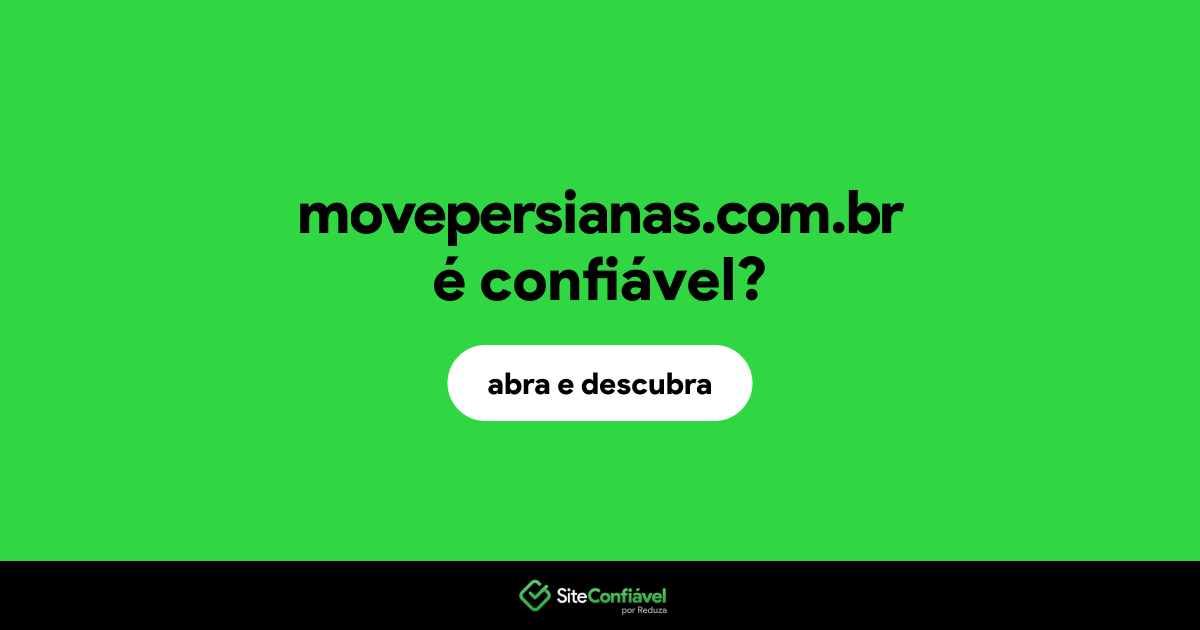O site movepersianas.com.br é confiável?
