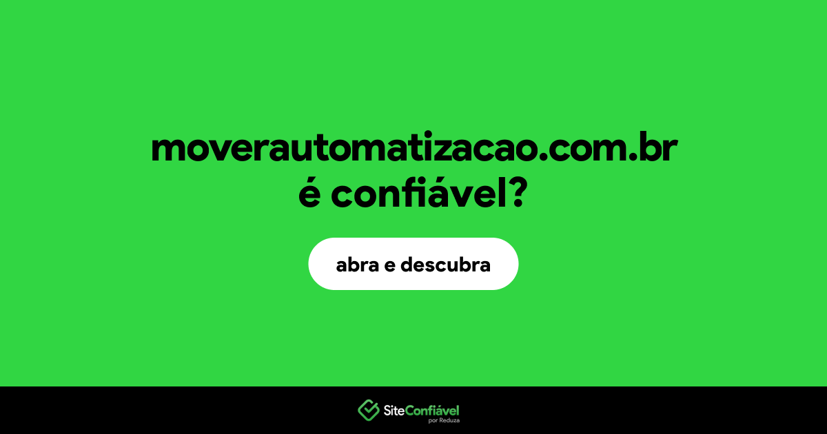 O site moverautomatizacao.com.br é confiável?