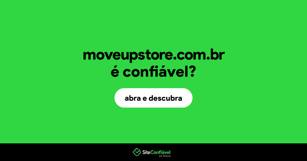 O site moveupstore.com.br é confiável?