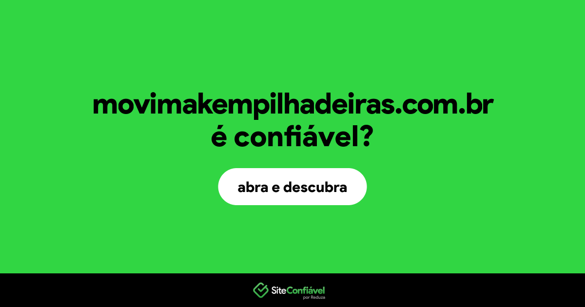 O site movimakempilhadeiras.com.br é confiável?