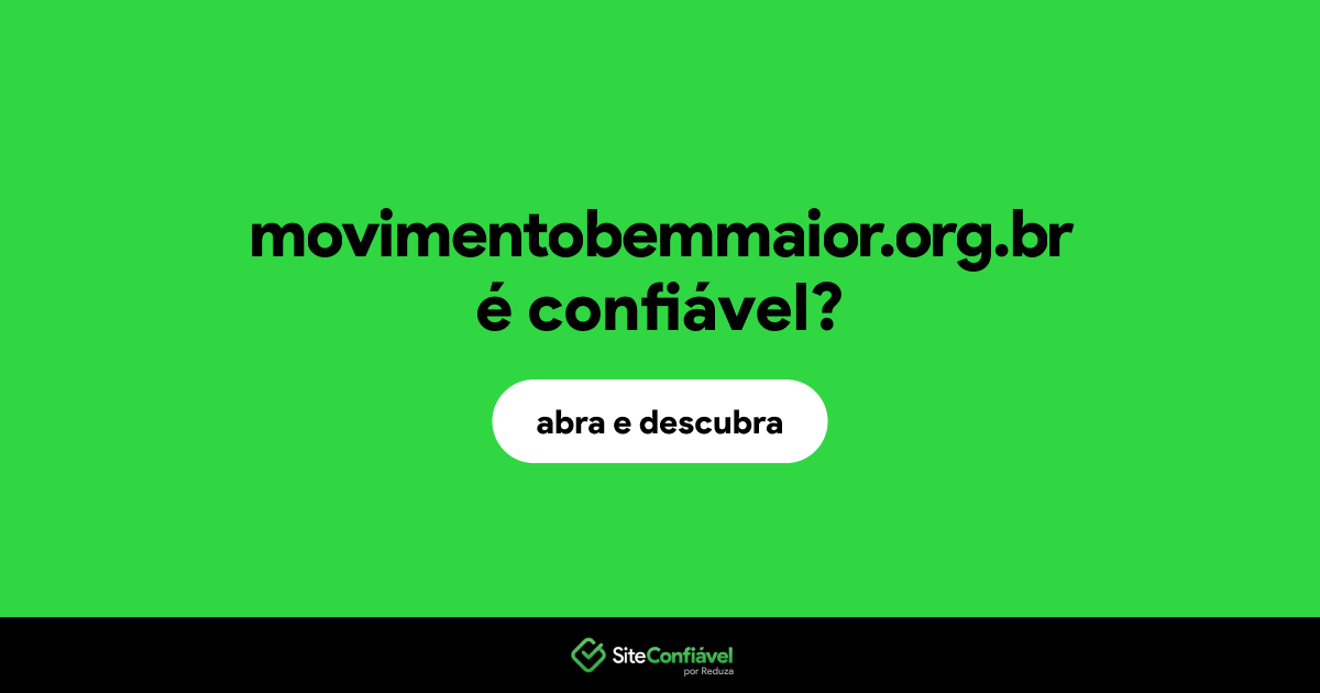 O site movimentobemmaior.org.br é confiável?