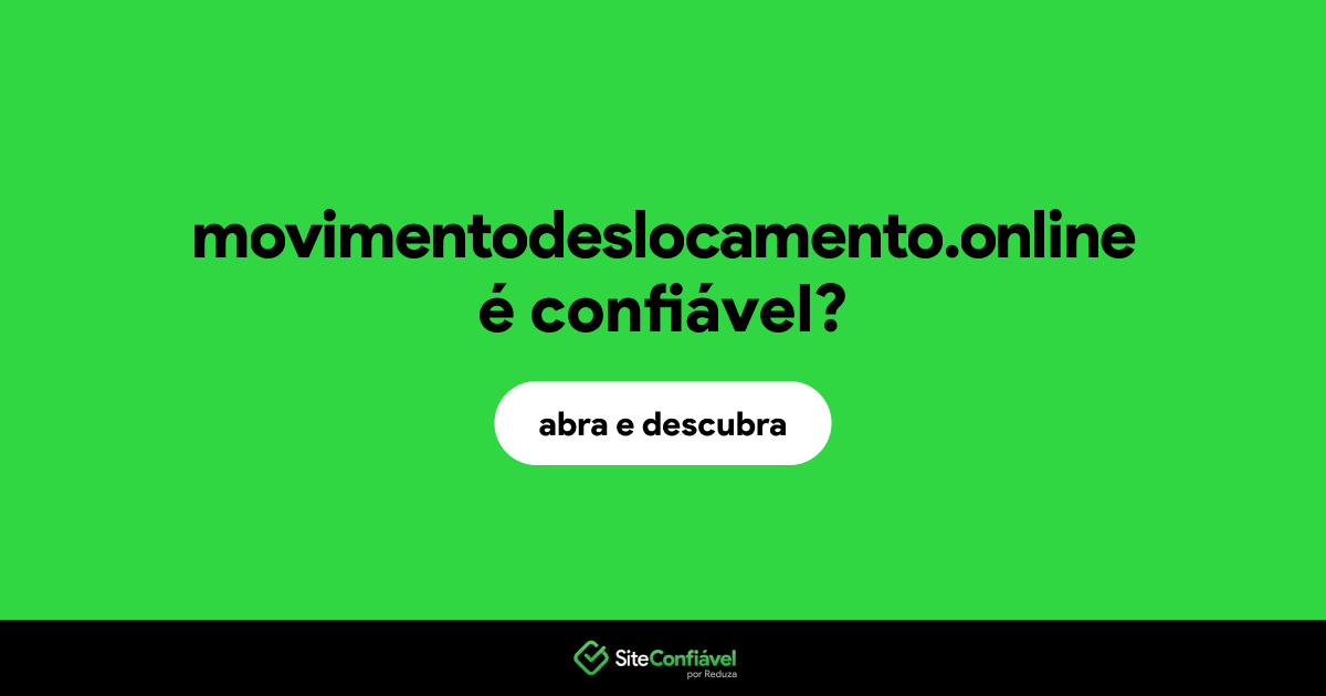 O site movimentodeslocamento.online é confiável?