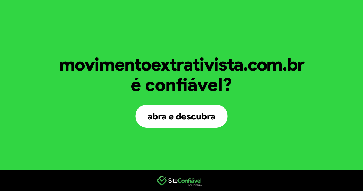 O site movimentoextrativista.com.br é confiável?