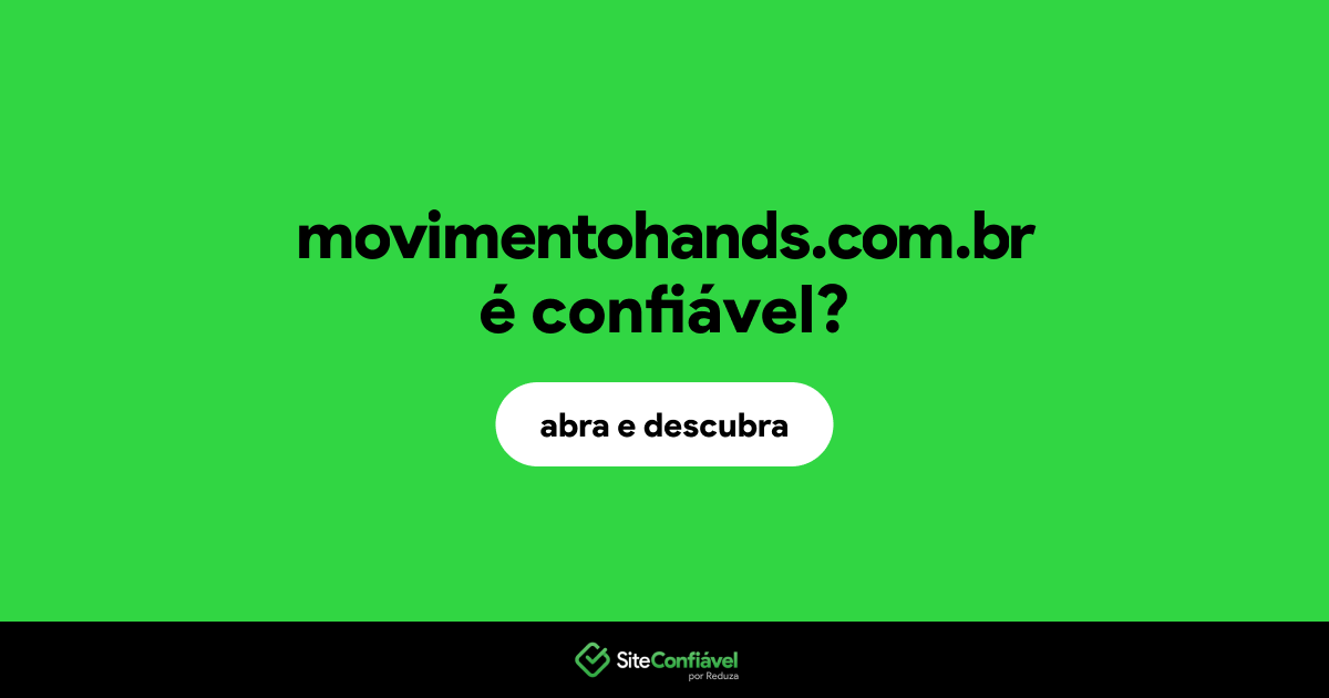 O site movimentohands.com.br é confiável?