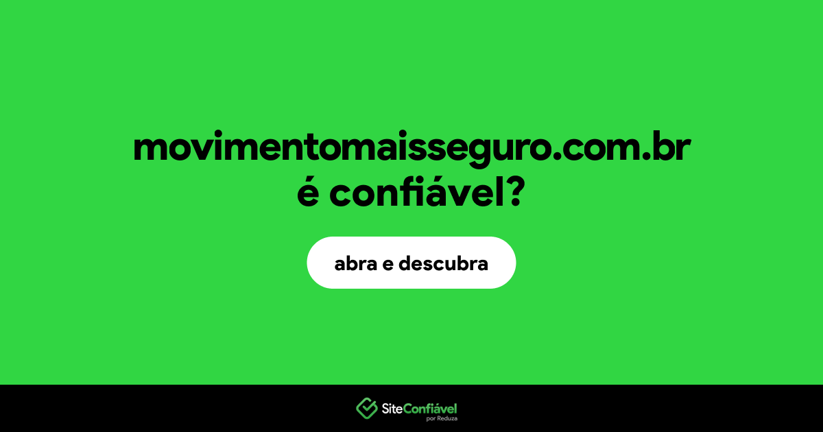 O site movimentomaisseguro.com.br é confiável?