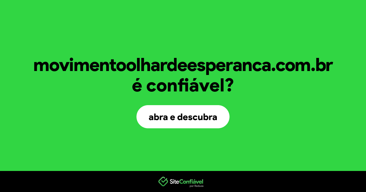 O site movimentoolhardeesperanca.com.br é confiável?