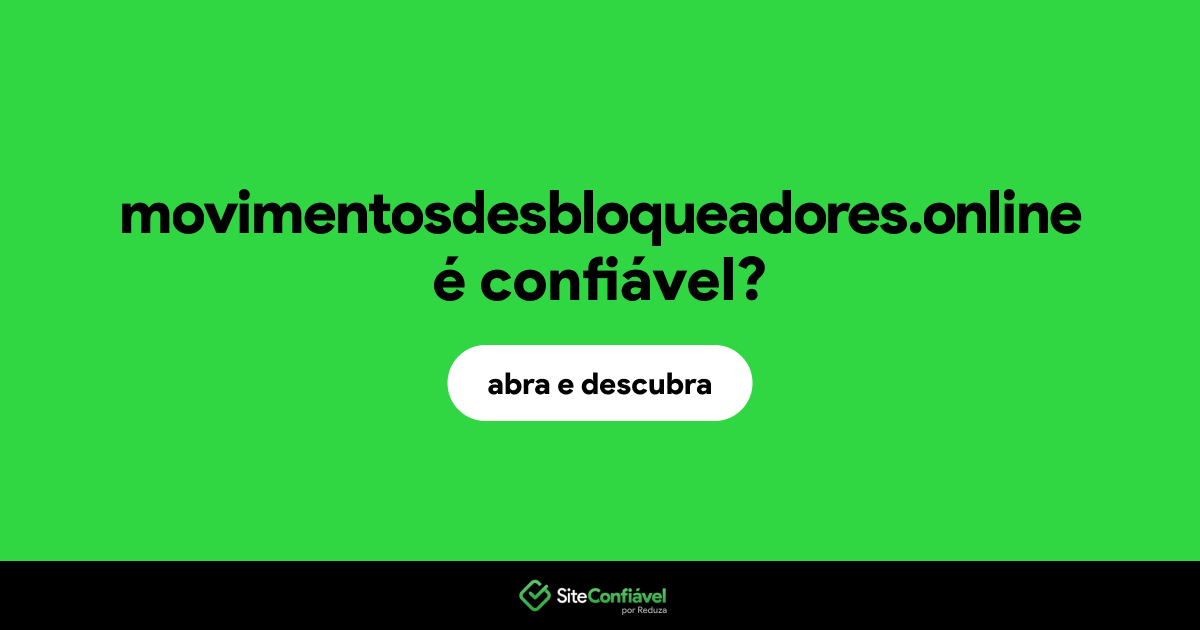 O site movimentosdesbloqueadores.online é confiável?