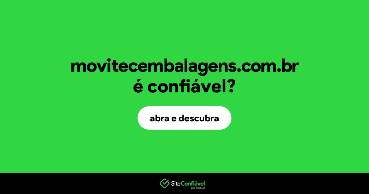O site movitecembalagens.com.br é confiável?