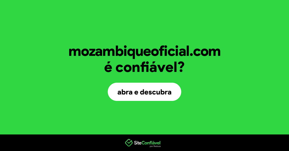 O site mozambiqueoficial.com é confiável?