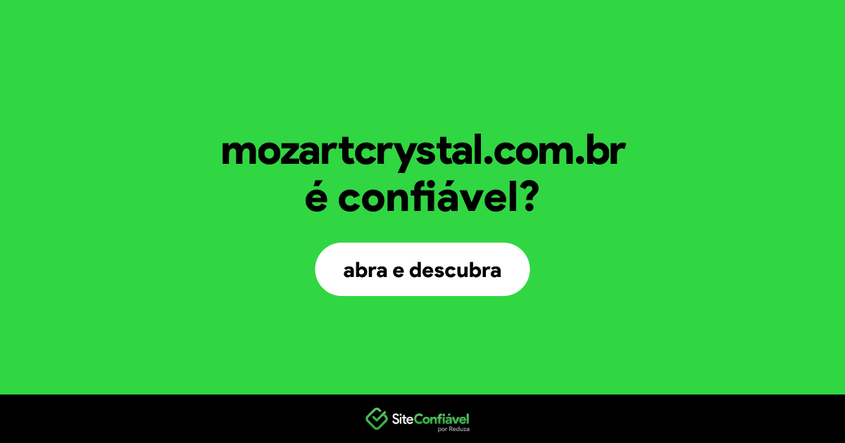 O site mozartcrystal.com.br é confiável?