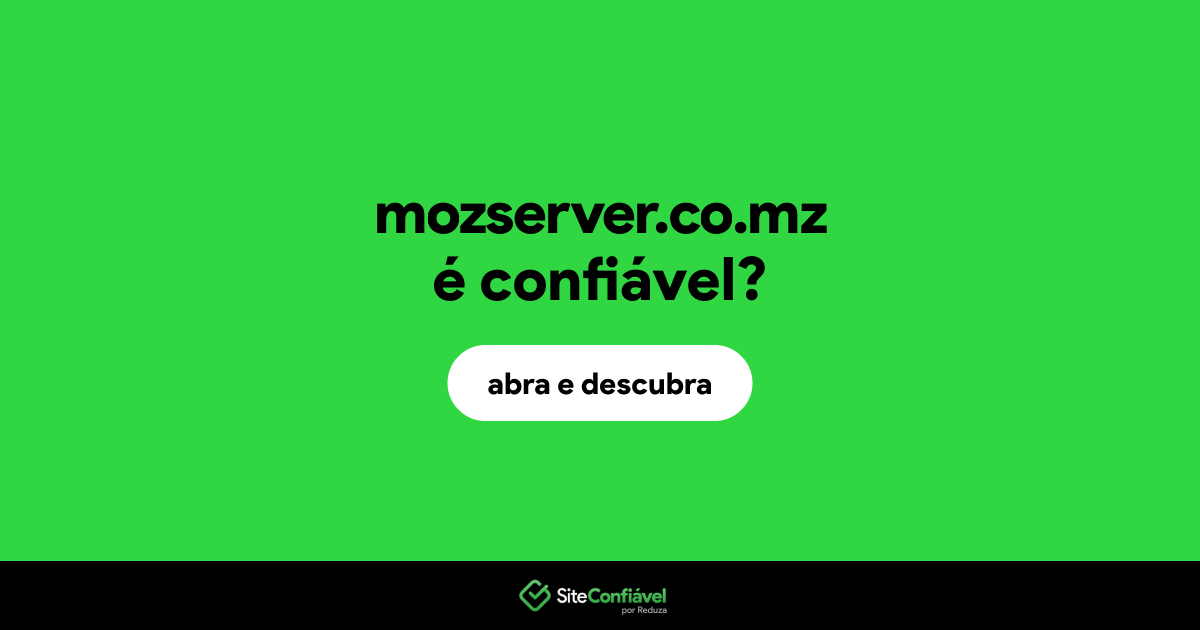 O site mozserver.co.mz é confiável?