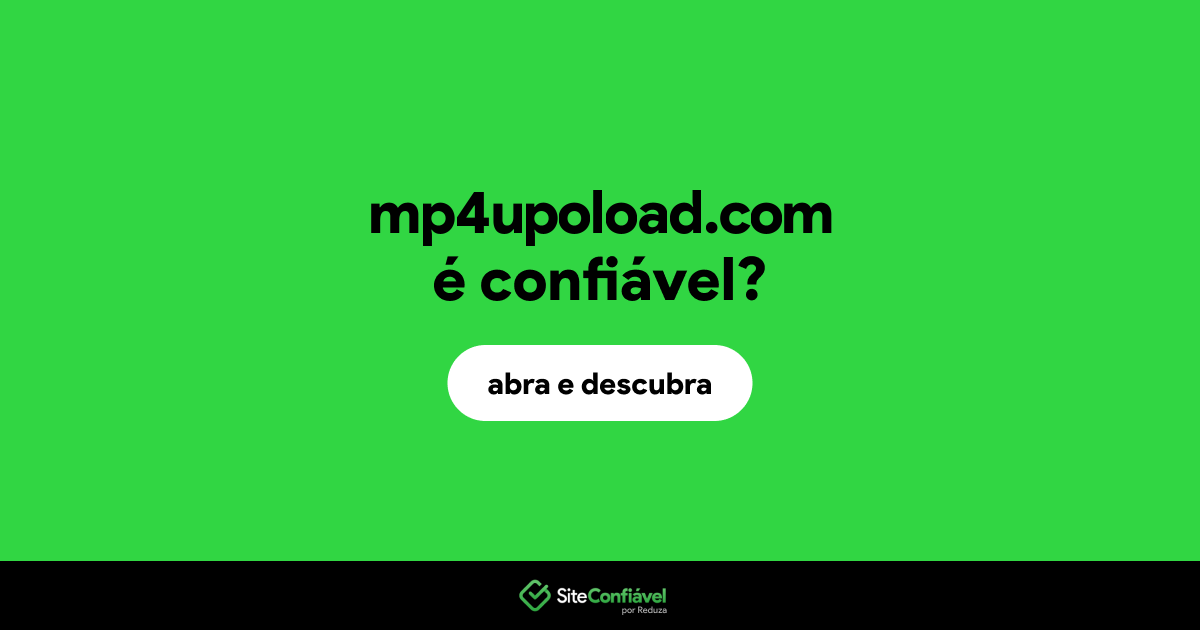 O site mp4upoload.com é confiável?