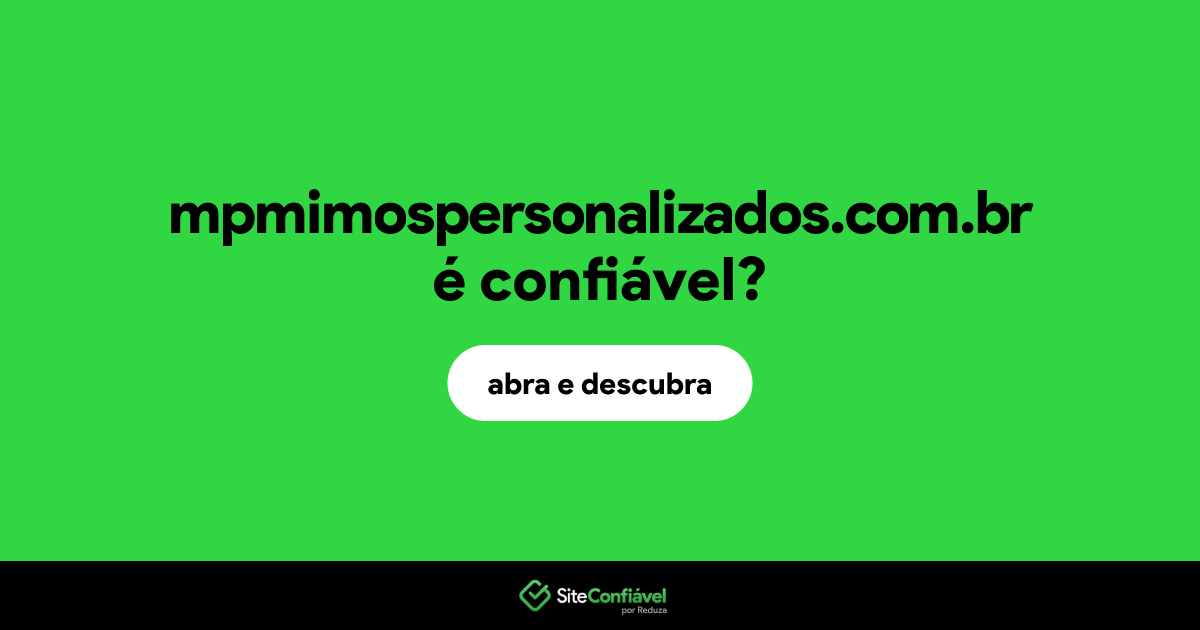 O site mpmimospersonalizados.com.br é confiável?