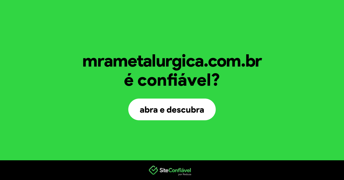 O site mrametalurgica.com.br é confiável?