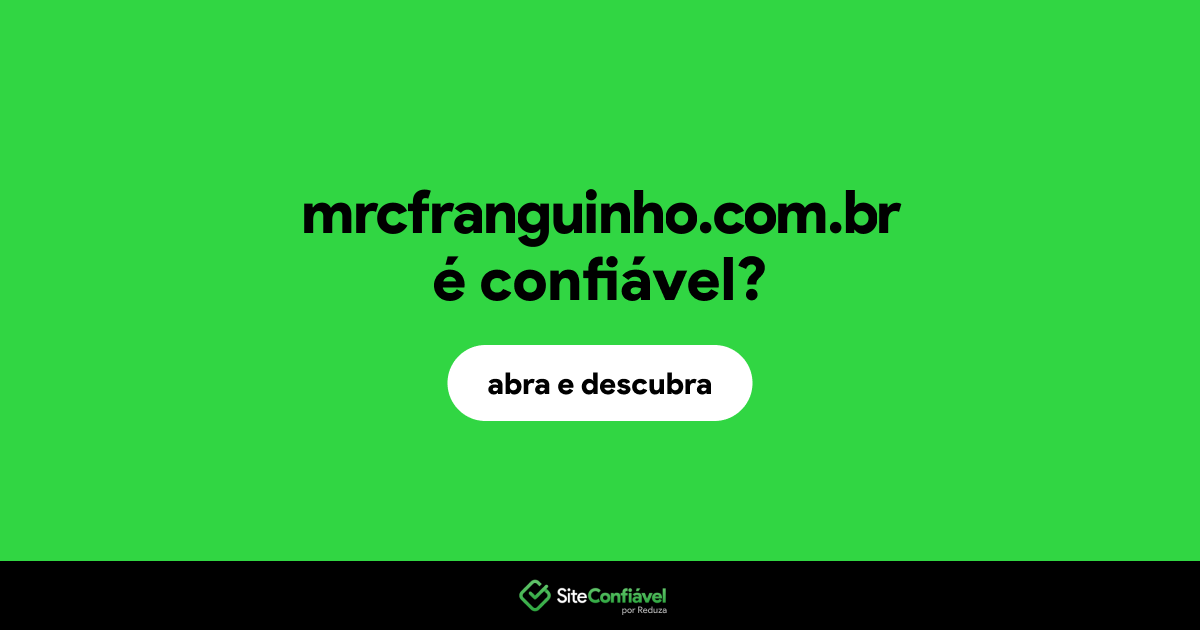 O site mrcfranguinho.com.br é confiável?