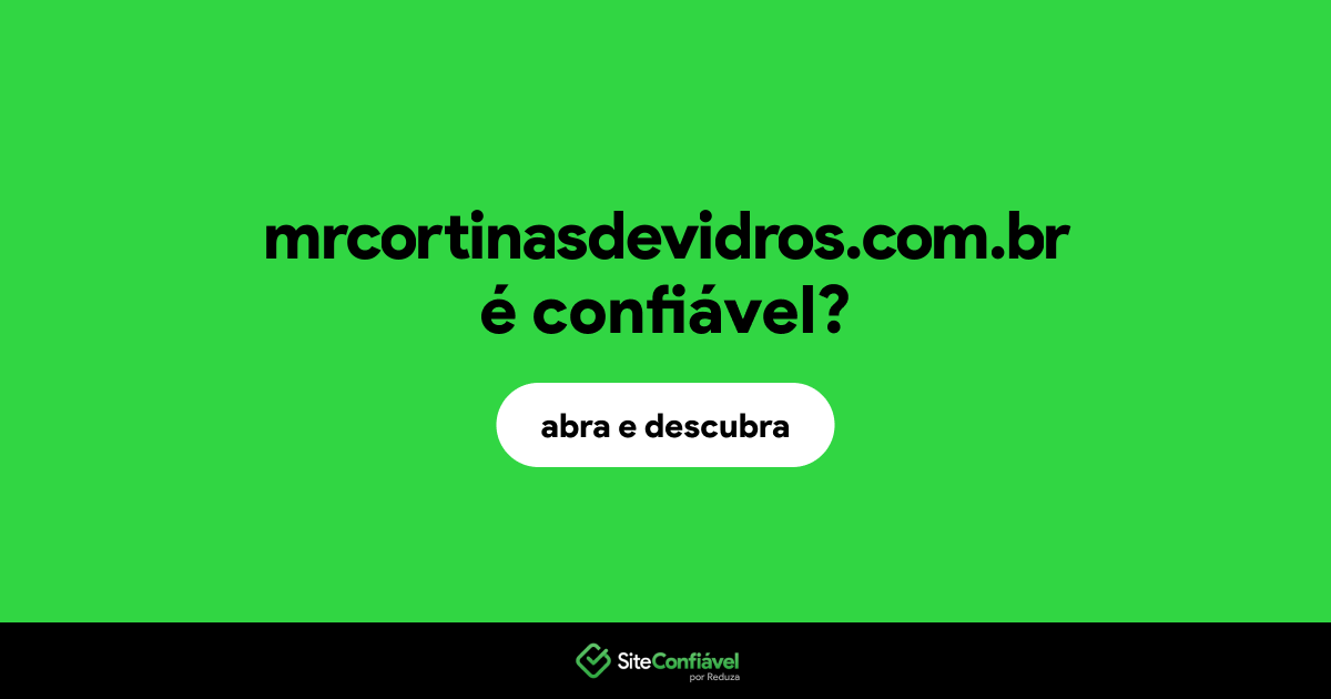 O site mrcortinasdevidros.com.br é confiável?