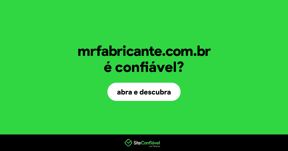 O site mrfabricante.com.br é confiável?