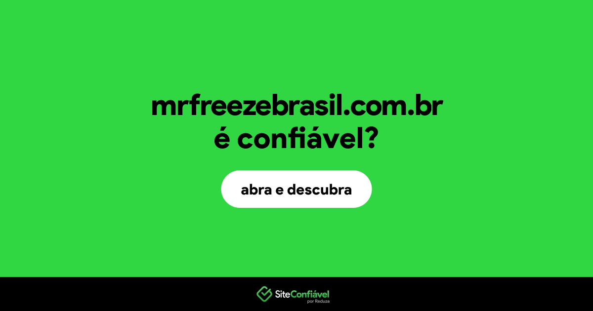 O site mrfreezebrasil.com.br é confiável?