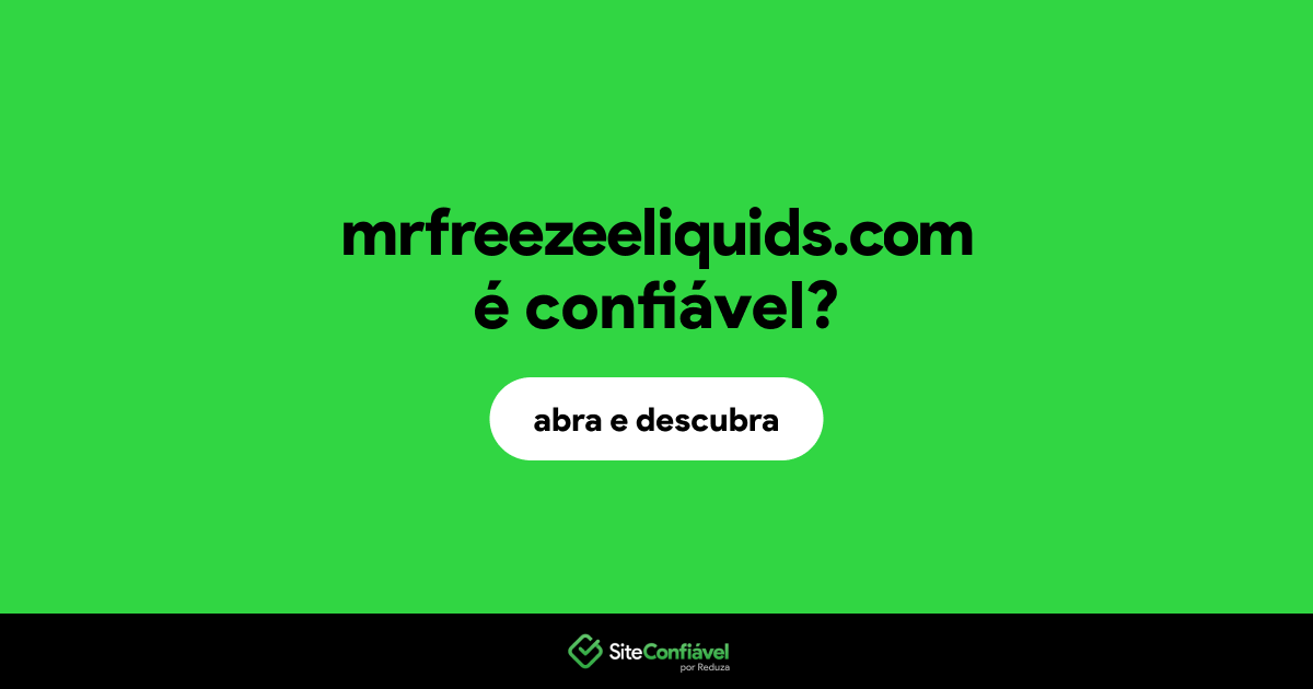 O site mrfreezeeliquids.com é confiável?